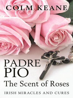 cover image of Padre Pio--The Scent of  Roses